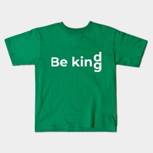 Be Kind = Be king Kids T-Shirt